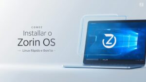 Migrando do Windows para o Linux? Conheça o Zorin OS 18 Guia de Instalação 2026